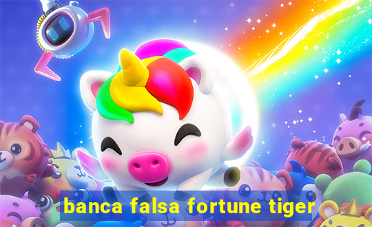 banca falsa fortune tiger